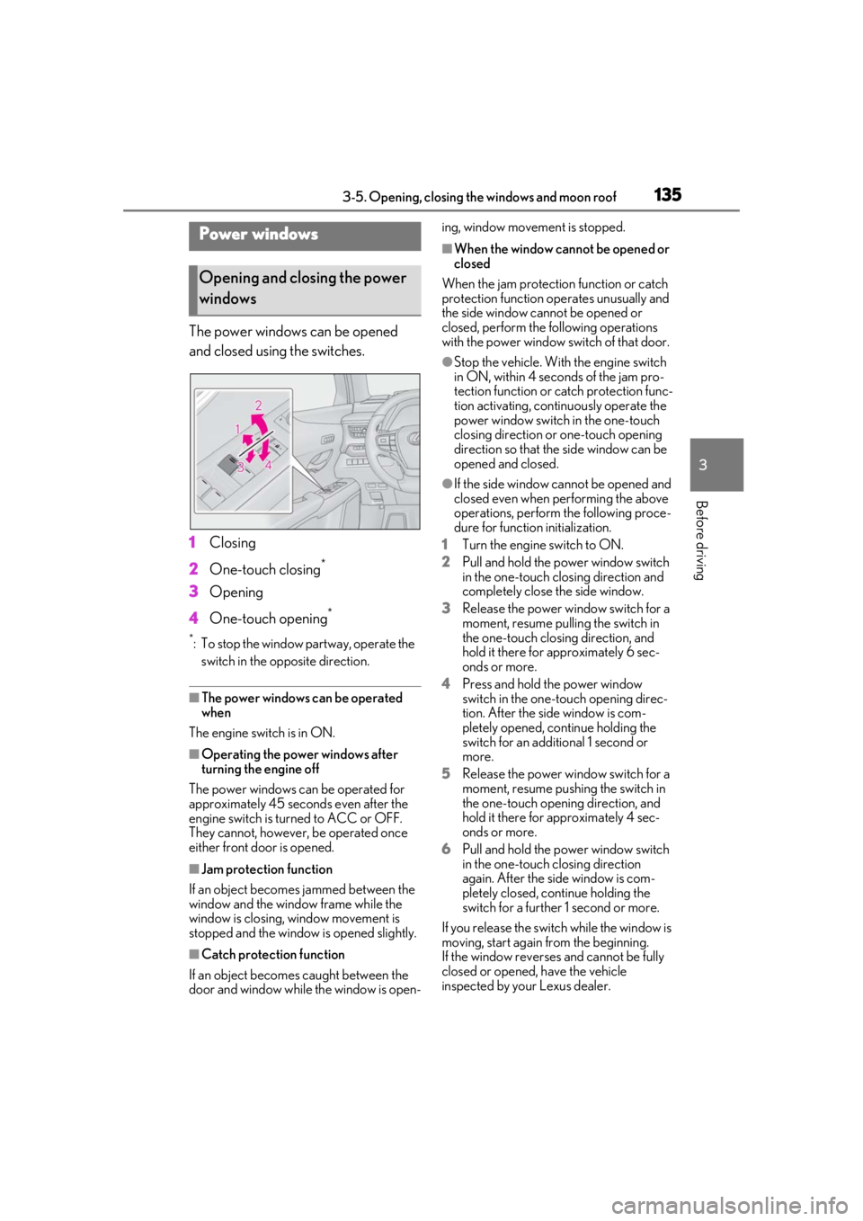 LEXUS UX200 2019 Owners Manual 1353-5. Opening, closing the windows and moon roof
3
Before driving
3-5.Opening, closing the windows and moon roof
The power windows can be opened
and closed using the switches.
1Closing
2 One-touch LEXUS UX200 2019 Owners Manual 1353-5. Opening, closing the windows and moon roof
3
Before driving
3-5.Opening, closing the windows and moon roof
The power windows can be opened
and closed using the switches.
1Closing
2 One-touch