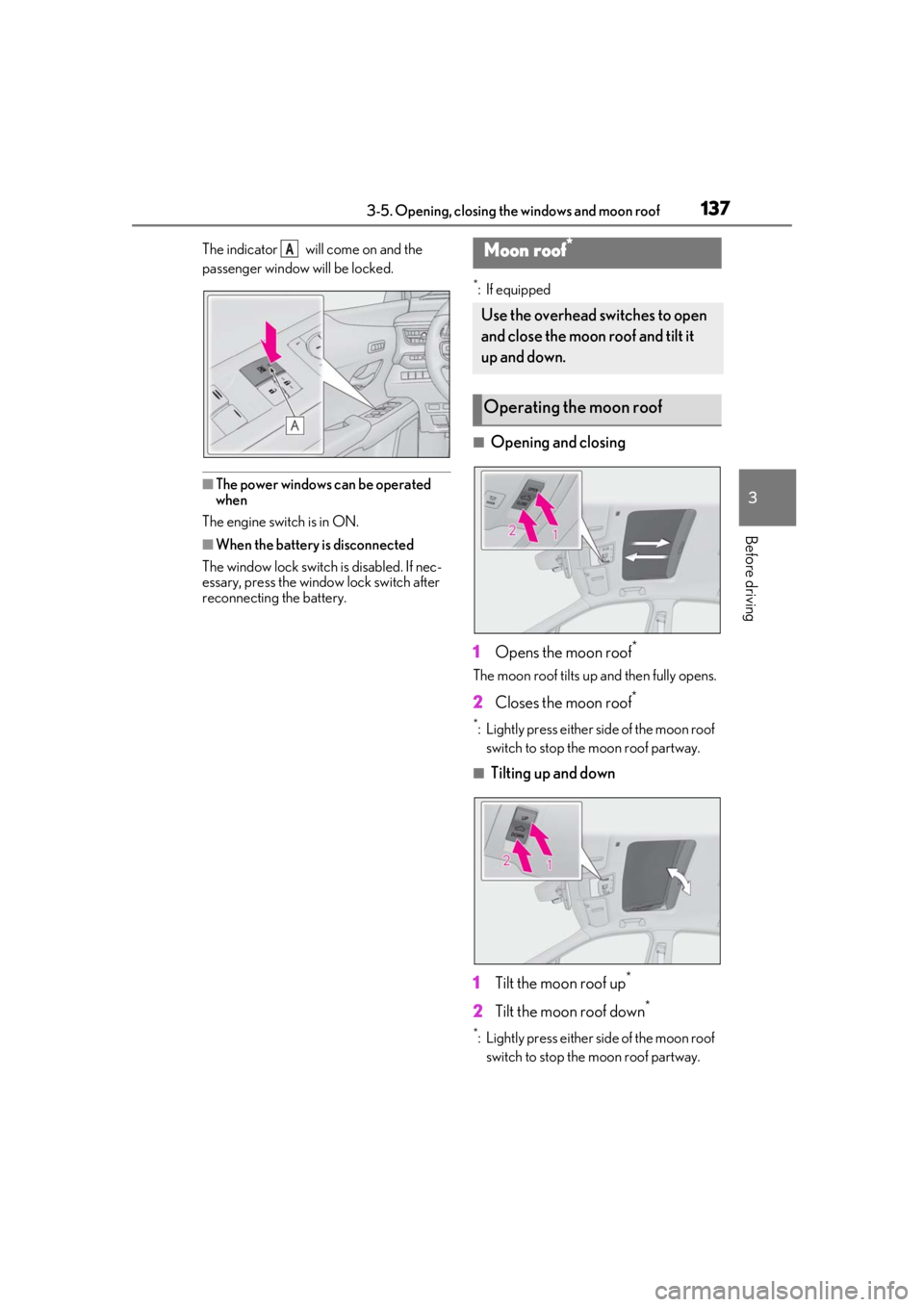 LEXUS UX200 2019 Owners Manual 1373-5. Opening, closing the windows and moon roof
3
Before driving
The indicator will come on and the
passenger window will be locked.
■The power windows can be operated
when
The engine switch LEXUS UX200 2019 Owners Manual 1373-5. Opening, closing the windows and moon roof
3
Before driving
The indicator will come on and the
passenger window will be locked.
■The power windows can be operated
when
The engine switch
