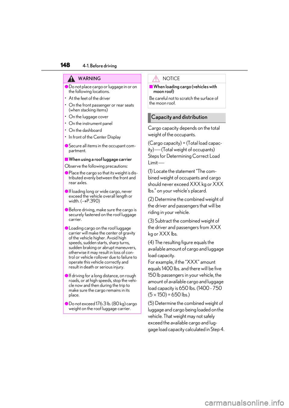 LEXUS UX200 2019 Owners Manual 1484-1. Before driving
Cargo capacity depends on the total
weight of the occupants.
(Cargo capacity) = (Total load capac-
ity) (Total weight of occupants)
Steps for Determining Correct Load
Limi LEXUS UX200 2019 Owners Manual 1484-1. Before driving
Cargo capacity depends on the total
weight of the occupants.
(Cargo capacity) = (Total load capac-
ity) (Total weight of occupants)
Steps for Determining Correct Load
Limi