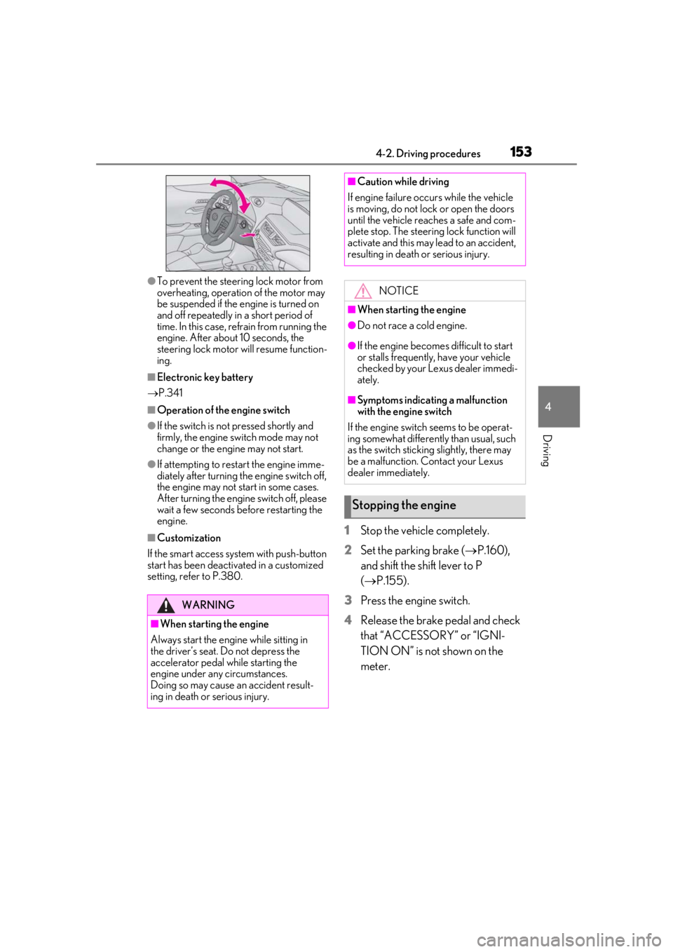 LEXUS UX200 2019 Owners Manual 1534-2. Driving procedures
4
Driving
●To prevent the steering lock motor from
overheating, operation of the motor may
be suspended if the engine is turned on
and off repeatedly in a short period LEXUS UX200 2019 Owners Manual 1534-2. Driving procedures
4
Driving
●To prevent the steering lock motor from
overheating, operation of the motor may
be suspended if the engine is turned on
and off repeatedly in a short period