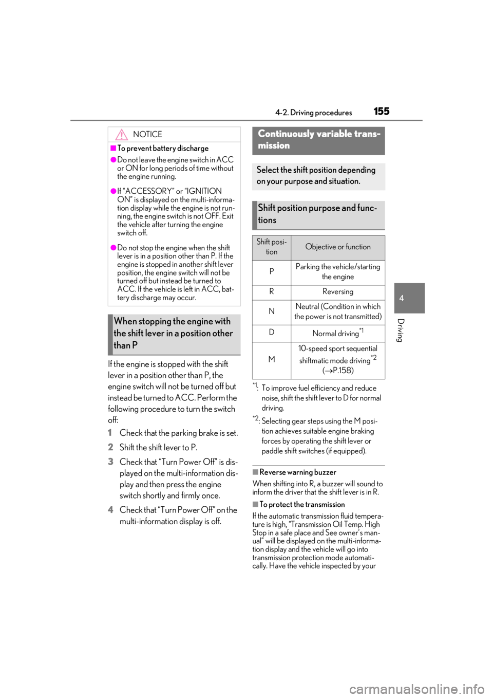 LEXUS UX200 2019 Owners Manual 1554-2. Driving procedures
4
Driving
If the engine is stopped with the shift
lever in a position other than P, the
engine switch will not be turned off but
instead be turned to ACC. Perform the
fo LEXUS UX200 2019 Owners Manual 1554-2. Driving procedures
4
Driving
If the engine is stopped with the shift
lever in a position other than P, the
engine switch will not be turned off but
instead be turned to ACC. Perform the
fo