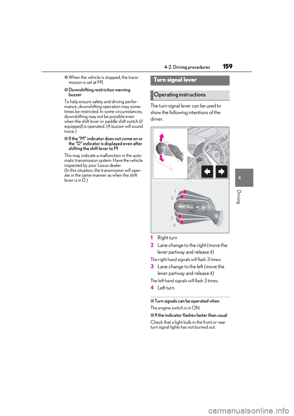 LEXUS UX200 2019  Owners Manual 1594-2. Driving procedures
4
Driving
●When the vehicle is stopped, the trans-
mission is set at M1.
■Downshifting restriction warning 
buzzer
To help ensure safety and driving perfor-
mance, downs