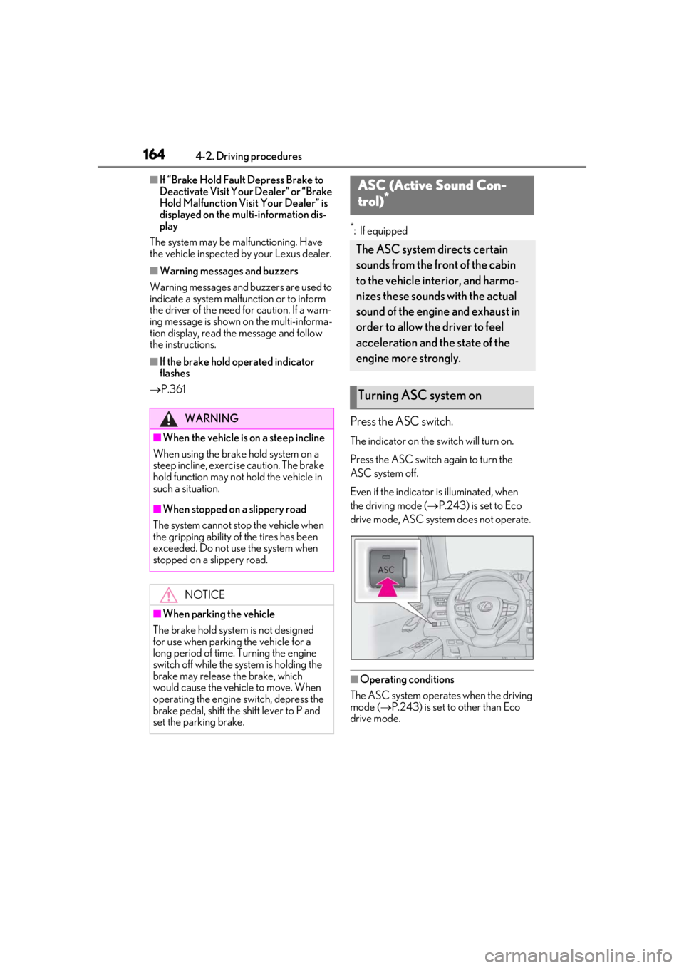 LEXUS UX200 2019 Owners Manual 1644-2. Driving procedures
■If “Brake Hold Fault Depress Brake to
Deactivate Visit Your Dealer” or “Brake
Hold Malfunction Visit Your Dealer” is
displayed on the multi-information dis-
pl LEXUS UX200 2019 Owners Manual 1644-2. Driving procedures
■If “Brake Hold Fault Depress Brake to
Deactivate Visit Your Dealer” or “Brake
Hold Malfunction Visit Your Dealer” is
displayed on the multi-information dis-
pl