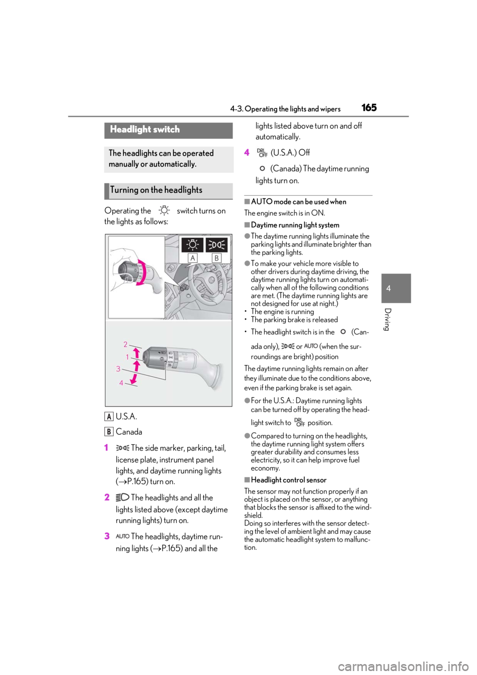 LEXUS UX200 2019 Owners Manual 1654-3. Operating the lights and wipers
4
Driving
4-3.Operating the lights and wipers
Operating the switch turns on
the lights as follows:U.S.A.
Canada
1 The side marker, parking, tail,
license p LEXUS UX200 2019 Owners Manual 1654-3. Operating the lights and wipers
4
Driving
4-3.Operating the lights and wipers
Operating the switch turns on
the lights as follows:U.S.A.
Canada
1 The side marker, parking, tail,
license p