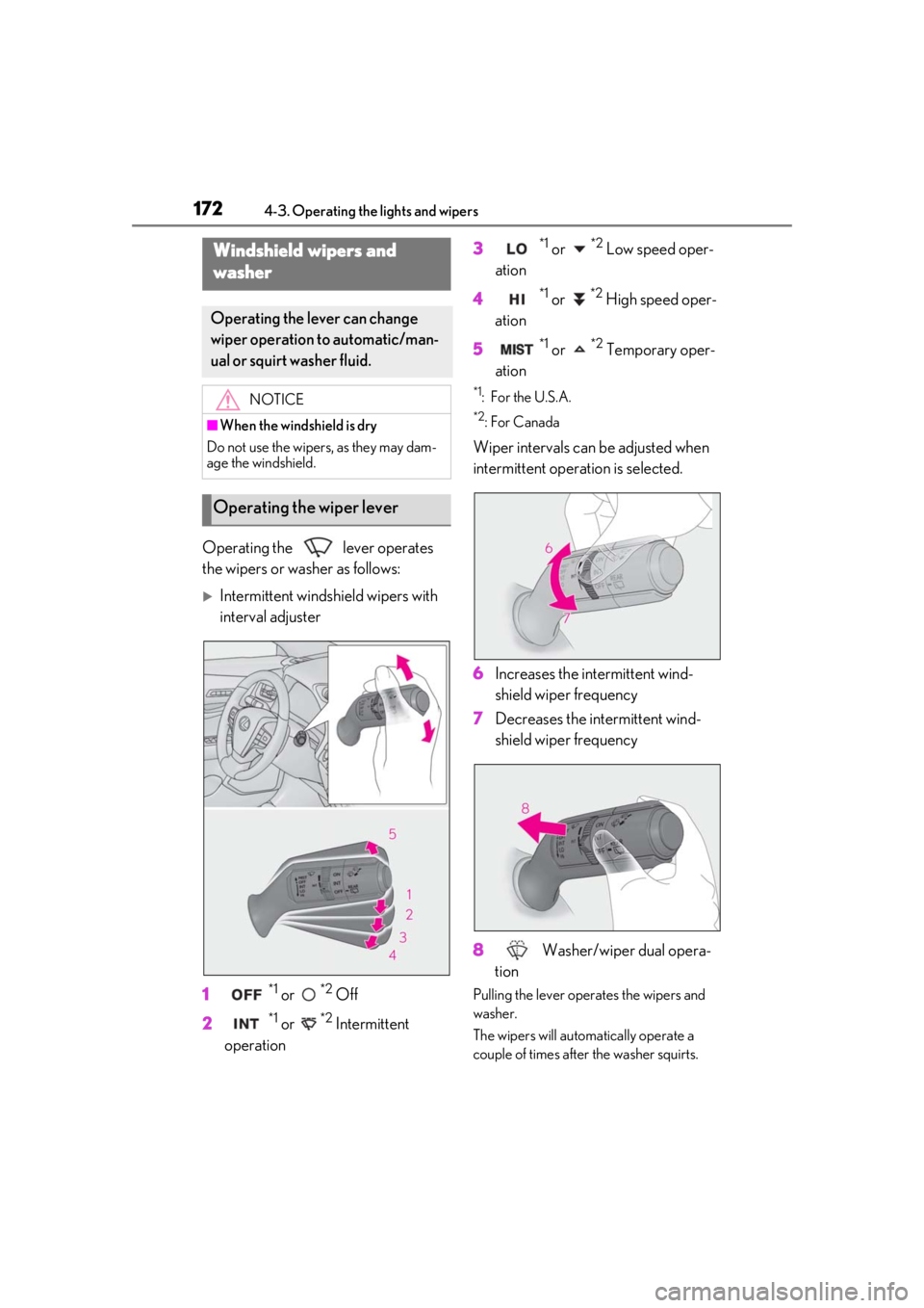 LEXUS UX200 2019 Owners Manual 1724-3. Operating the lights and wipers
Operating the lever operates
the wipers or washer as follows:
Intermittent windshield wipers with
interval adjuster
1
*1 or *2 Off
2
*1 or *2 Intermitten LEXUS UX200 2019 Owners Manual 1724-3. Operating the lights and wipers
Operating the lever operates
the wipers or washer as follows:
Intermittent windshield wipers with
interval adjuster
1
*1 or *2 Off
2
*1 or *2 Intermitten