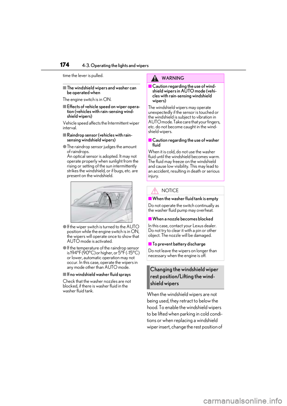 LEXUS UX200 2019  Owners Manual 1744-3. Operating the lights and wipers
time the lever is pulled.
■The windshield wipers and washer can 
be operated when
The engine switch is in ON.
■Effects of vehicle speed on wiper opera-
tion