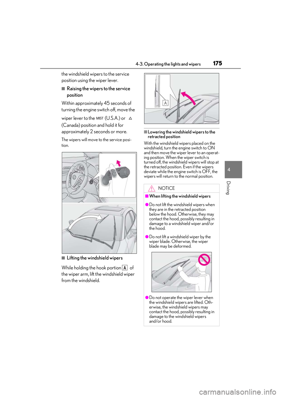 LEXUS UX200 2019 Owners Manual 1754-3. Operating the lights and wipers
4
Driving
the windshield wipers to the service
position using the wiper lever.
■Raising the wipers to the service
position
Within approximately 45 seconds o LEXUS UX200 2019 Owners Manual 1754-3. Operating the lights and wipers
4
Driving
the windshield wipers to the service
position using the wiper lever.
■Raising the wipers to the service
position
Within approximately 45 seconds o