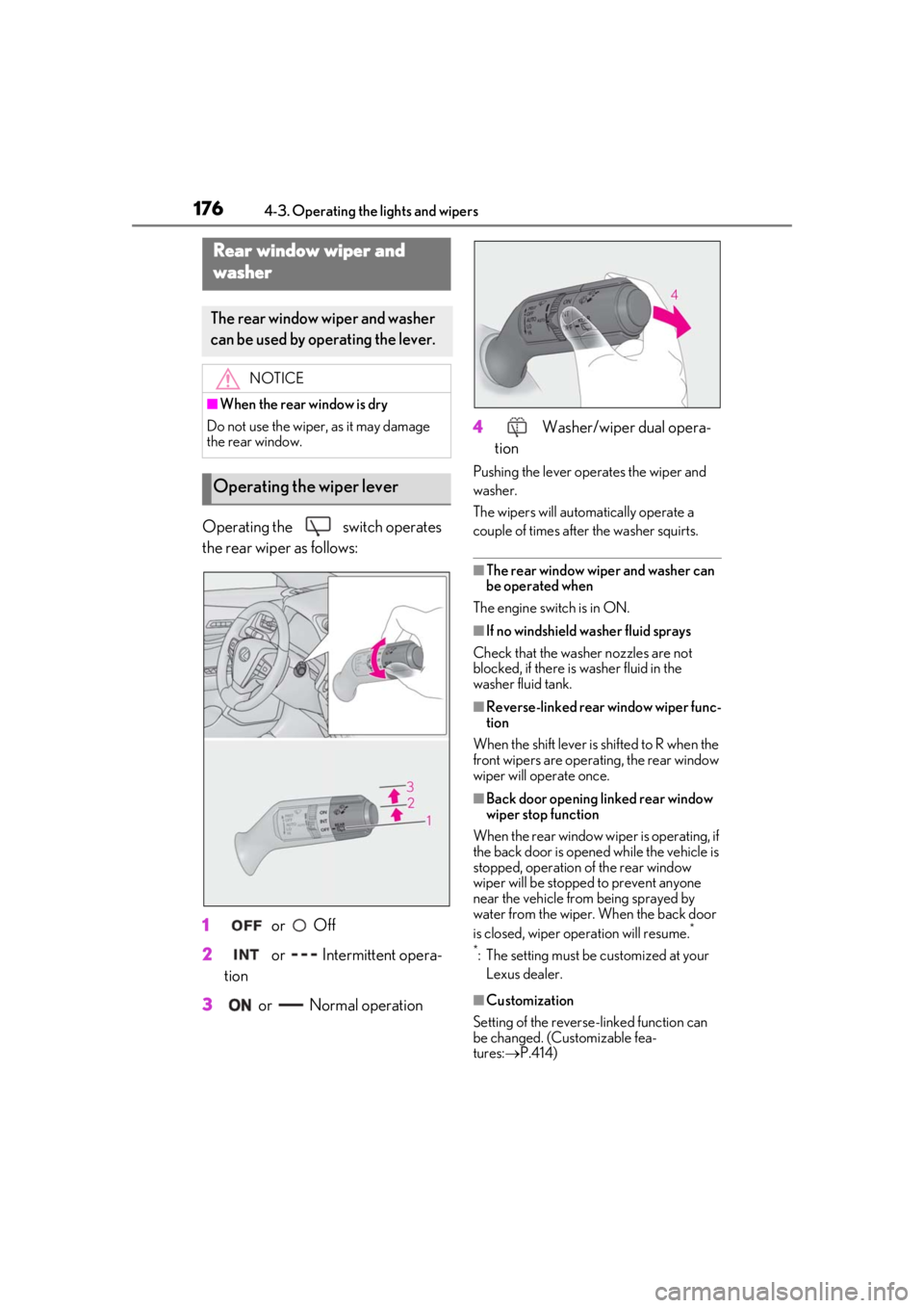 LEXUS UX200 2019 Owners Manual 1764-3. Operating the lights and wipers
Operating the switch operates
the rear wiper as follows:
1
or Off
2
or Intermittent opera-
tion
3
or Normal operation 4
Washer/wiper dual opera-
ti LEXUS UX200 2019 Owners Manual 1764-3. Operating the lights and wipers
Operating the switch operates
the rear wiper as follows:
1
or Off
2
or Intermittent opera-
tion
3
or Normal operation 4
Washer/wiper dual opera-
ti