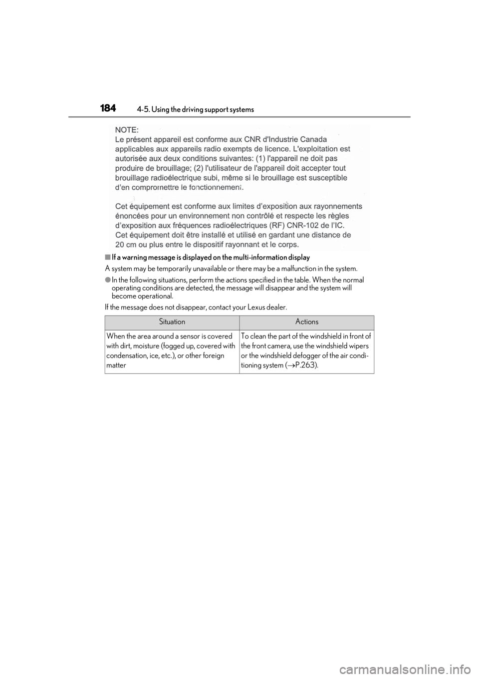 LEXUS UX200 2019  Owners Manual 1844-5. Using the driving support systems
■If a warning message is displayed on the multi-information display
A system may be temporarily unavailable or  there may be a malfunction in the system.
�