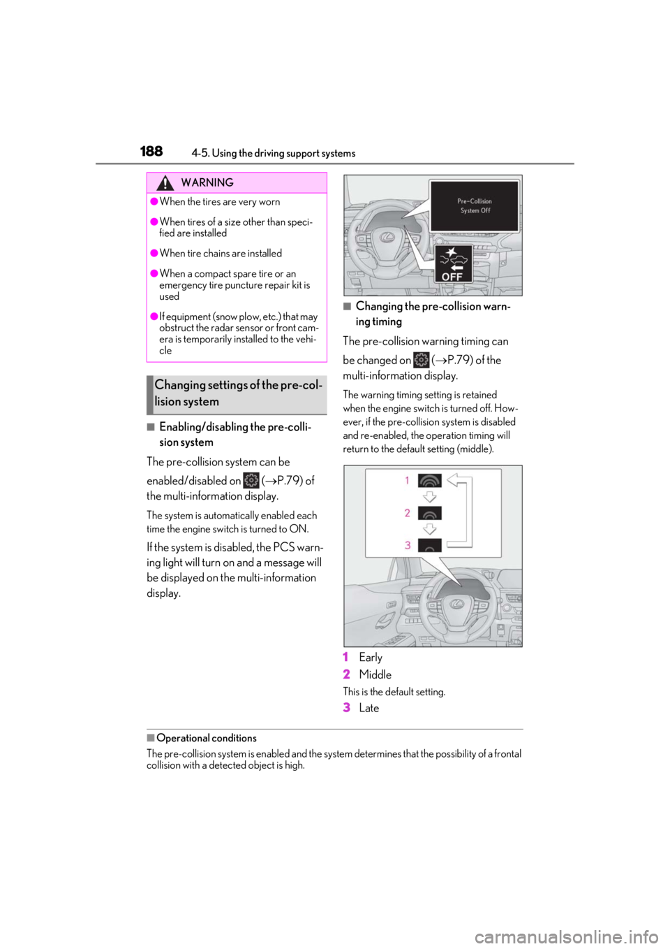 LEXUS UX200 2019 Owners Manual 1884-5. Using the driving support systems
■Enabling/disabling the pre-colli-
sion system
The pre-collision system can be
enabled/disabled on ( P.79) of
the multi-information display.
The syst LEXUS UX200 2019 Owners Manual 1884-5. Using the driving support systems
■Enabling/disabling the pre-colli-
sion system
The pre-collision system can be
enabled/disabled on ( P.79) of
the multi-information display.
The syst