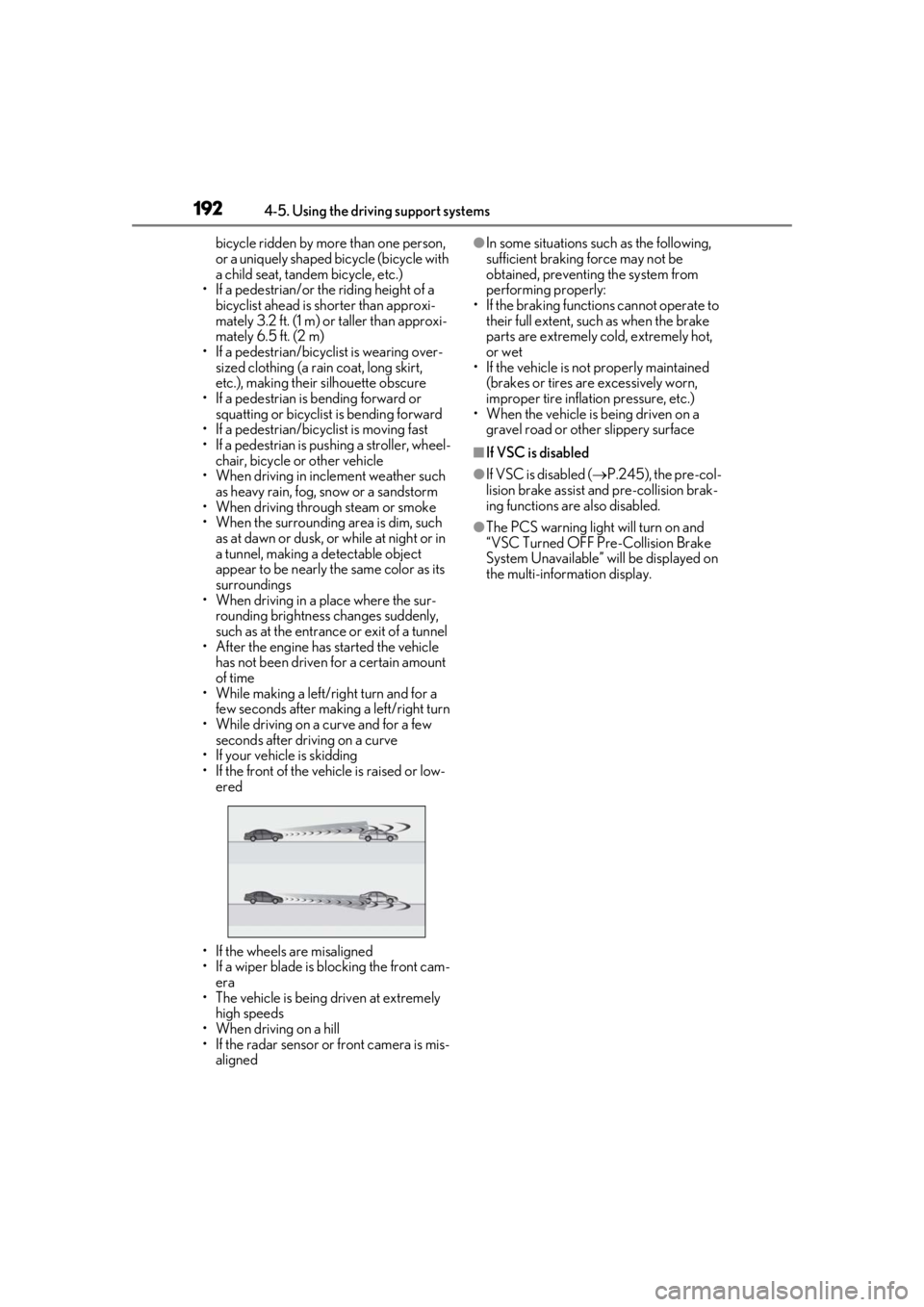 LEXUS UX200 2019  Owners Manual 1924-5. Using the driving support systems
bicycle ridden by more than one person, 
or a uniquely shaped bicycle (bicycle with 
a child seat, tandem bicycle, etc.)
• If a pedestrian/or the riding hei