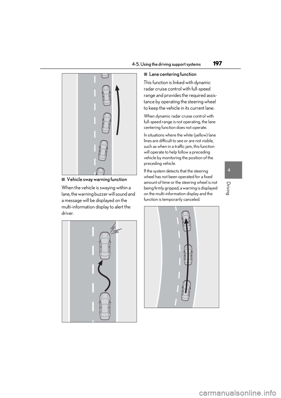 LEXUS UX200 2019 Owners Manual 1974-5. Using the driving support systems
4
Driving■Vehicle sway warning function
When the vehicle is swaying within a
lane, the warning buzzer will sound and
a message will be displayed on the
m LEXUS UX200 2019 Owners Manual 1974-5. Using the driving support systems
4
Driving■Vehicle sway warning function
When the vehicle is swaying within a
lane, the warning buzzer will sound and
a message will be displayed on the
m