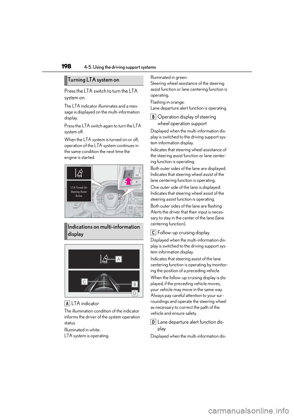 LEXUS UX200 2019 Owners Manual 1984-5. Using the driving support systems
Press the LTA switch to turn the LTA
system on.
The LTA indicator illuminates and a mes-
sage is displayed on the multi-information
display.
Press the LTA s LEXUS UX200 2019 Owners Manual 1984-5. Using the driving support systems
Press the LTA switch to turn the LTA
system on.
The LTA indicator illuminates and a mes-
sage is displayed on the multi-information
display.
Press the LTA s