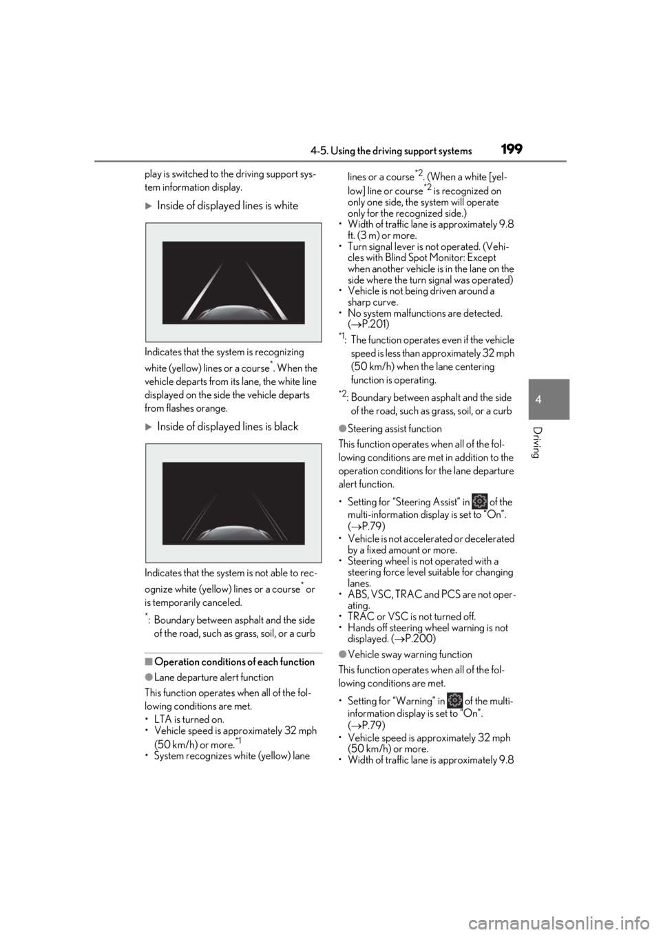 LEXUS UX200 2019  Owners Manual 1994-5. Using the driving support systems
4
Driving
play is switched to the driving support sys-
tem information display.
Inside of displayed lines is white
Indicates that the system is recognizing