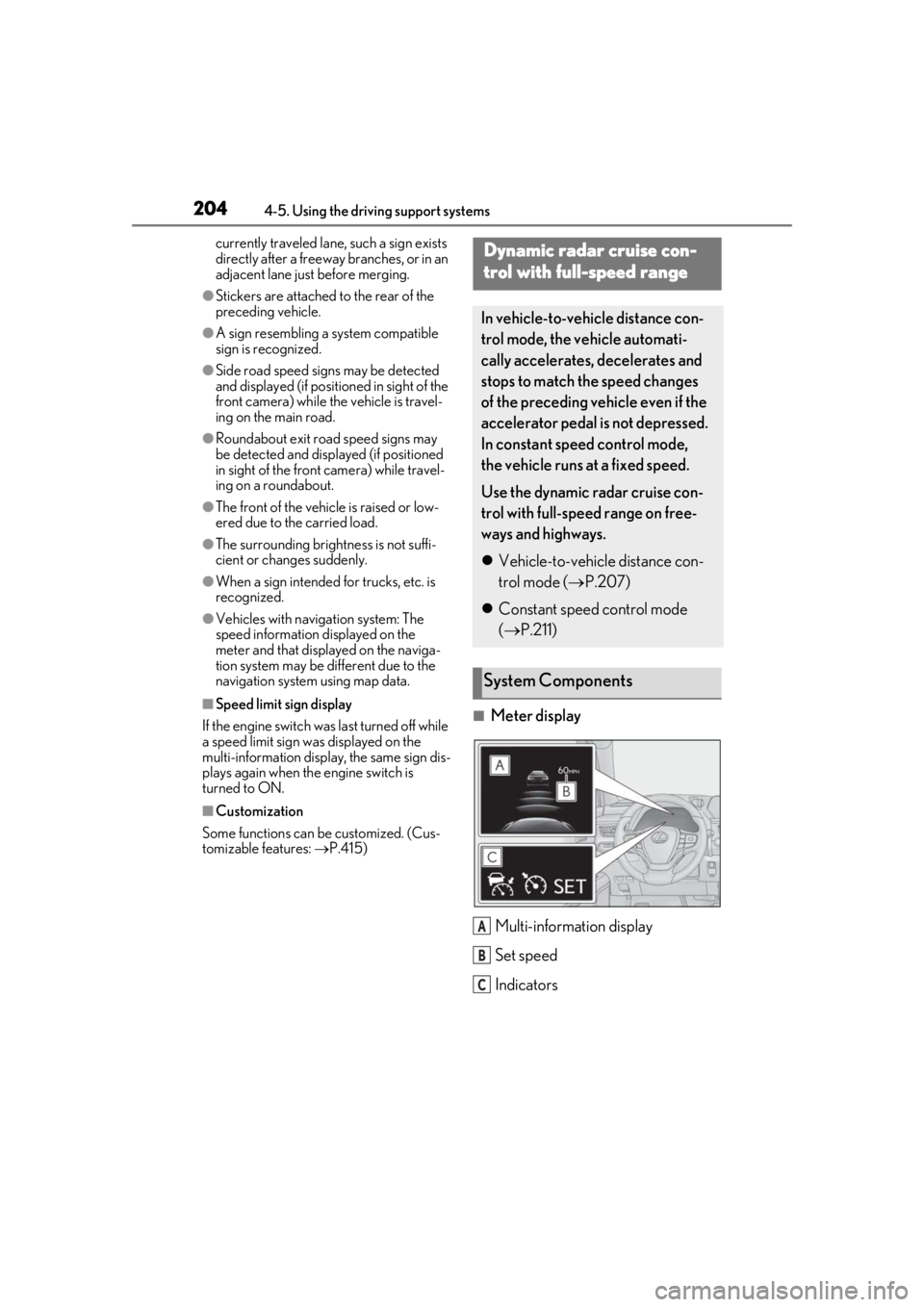 LEXUS UX200 2019 Owners Manual 2044-5. Using the driving support systems
currently traveled lane, such a sign exists
directly after a freeway branches, or in an
adjacent lane just before merging.
●Stickers are attached to the r LEXUS UX200 2019 Owners Manual 2044-5. Using the driving support systems
currently traveled lane, such a sign exists
directly after a freeway branches, or in an
adjacent lane just before merging.
●Stickers are attached to the r