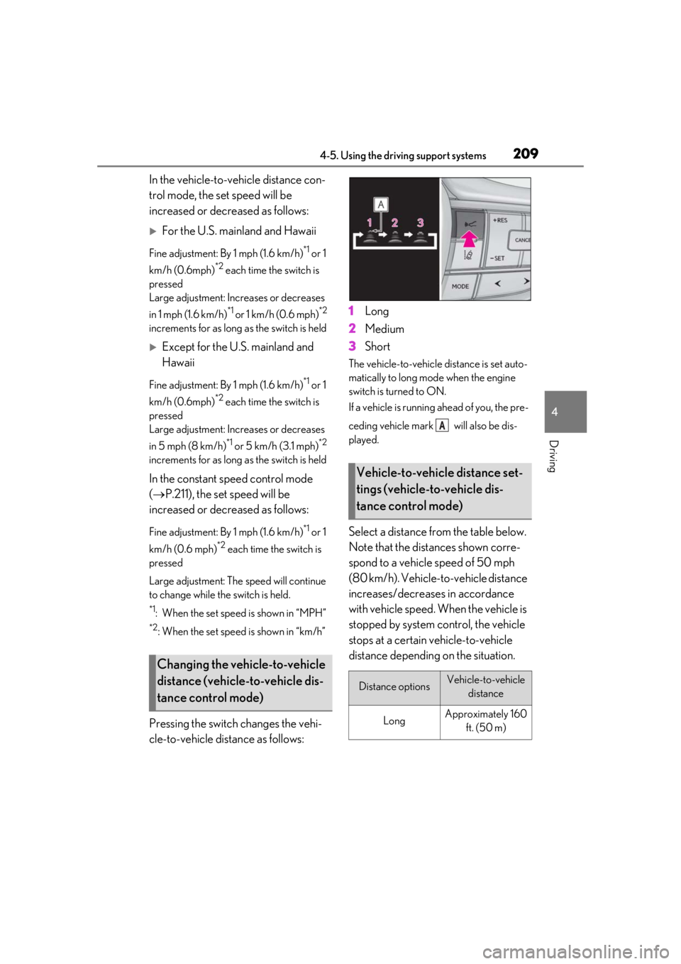 LEXUS UX200 2019 Owners Manual 2094-5. Using the driving support systems
4
Driving
In the vehicle-to-vehicle distance con-
trol mode, the set speed will be
increased or decreased as follows:
For the U.S. mainland and Hawaii
Fin LEXUS UX200 2019 Owners Manual 2094-5. Using the driving support systems
4
Driving
In the vehicle-to-vehicle distance con-
trol mode, the set speed will be
increased or decreased as follows:
For the U.S. mainland and Hawaii
Fin
