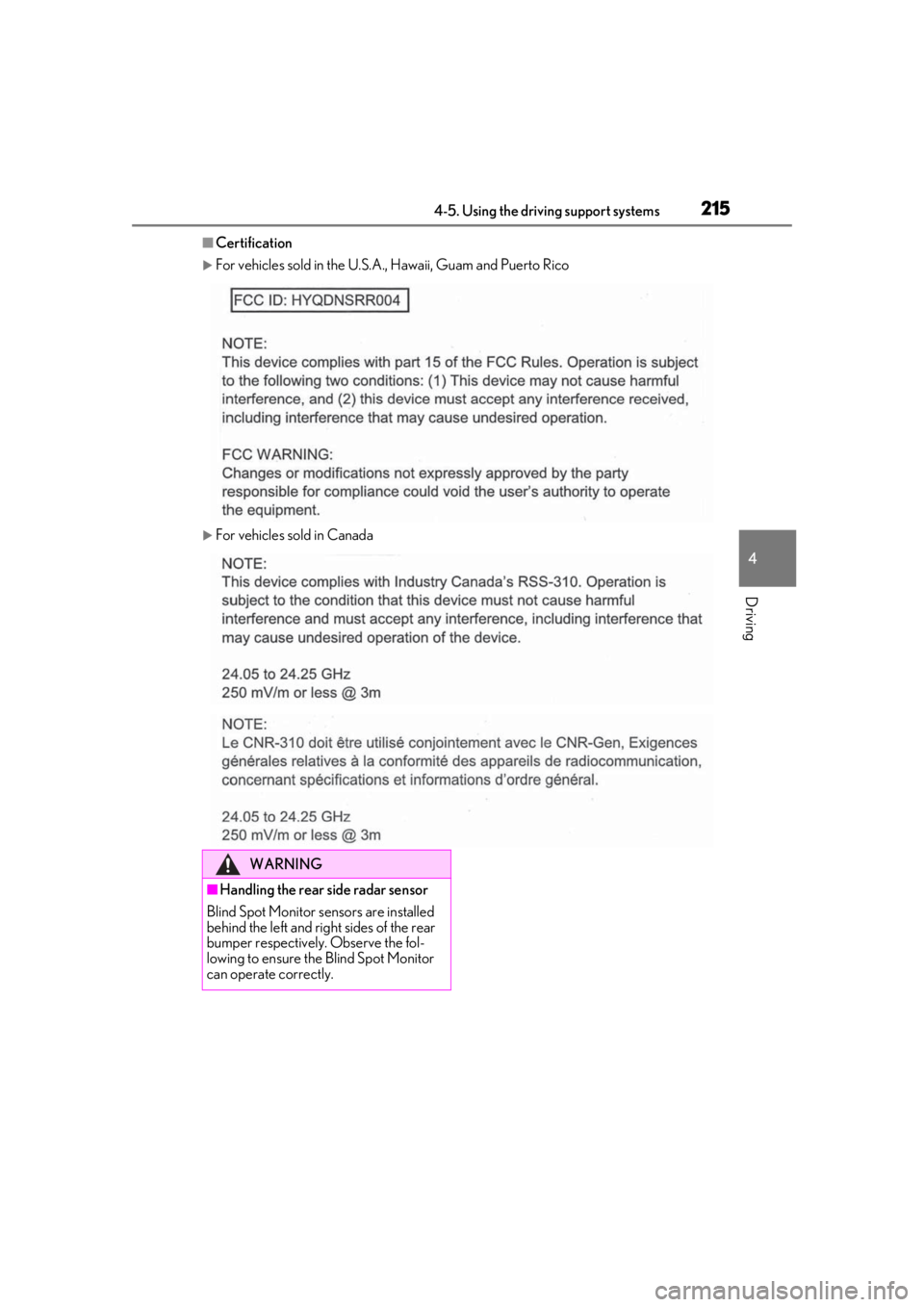 LEXUS UX200 2019 Owners Manual 2154-5. Using the driving support systems
4
Driving
■Certification
For vehicles sold in the U.S.A., Hawaii, Guam and Puerto Rico
For vehicles sold in Canada
WARNING
■Handling the rear side r LEXUS UX200 2019 Owners Manual 2154-5. Using the driving support systems
4
Driving
■Certification
For vehicles sold in the U.S.A., Hawaii, Guam and Puerto Rico
For vehicles sold in Canada
WARNING
■Handling the rear side r
