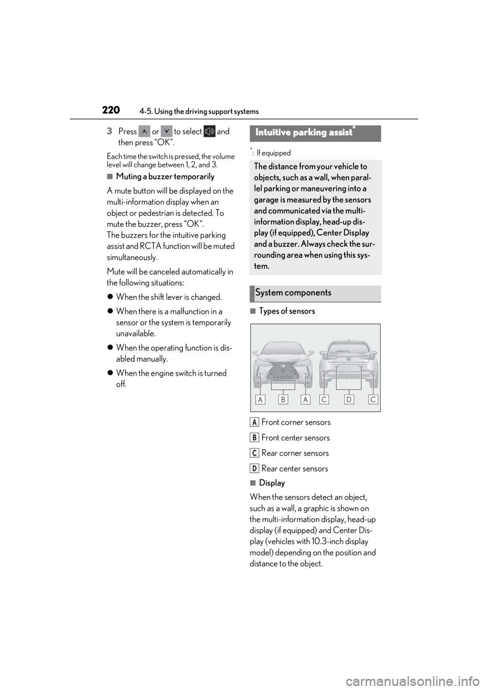 LEXUS UX200 2019  Owners Manual 2204-5. Using the driving support systems
3Press   or   to select   and 
then press “OK”.
Each time the switch is pressed, the volume 
level will change between 1, 2, and 3.
■Muting a buzzer tem