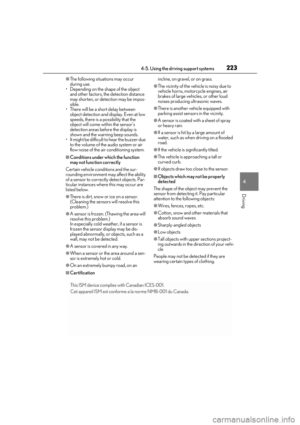 LEXUS UX200 2019 Owners Manual 2234-5. Using the driving support systems
4
Driving
●The following situations may occur
during use.
• Depending on the shape of the object
and other factors, the detection distance
may shorten, LEXUS UX200 2019 Owners Manual 2234-5. Using the driving support systems
4
Driving
●The following situations may occur
during use.
• Depending on the shape of the object
and other factors, the detection distance
may shorten,