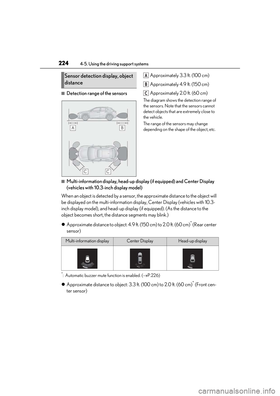 LEXUS UX200 2019 Owners Manual 2244-5. Using the driving support systems
■Detection range of the sensorsApproximately 3.3 ft. (100 cm)
Approximately 4.9 ft. (150 cm)
Approximately 2.0 ft. (60 cm)
The diagram shows the detection r LEXUS UX200 2019 Owners Manual 2244-5. Using the driving support systems
■Detection range of the sensorsApproximately 3.3 ft. (100 cm)
Approximately 4.9 ft. (150 cm)
Approximately 2.0 ft. (60 cm)
The diagram shows the detection r