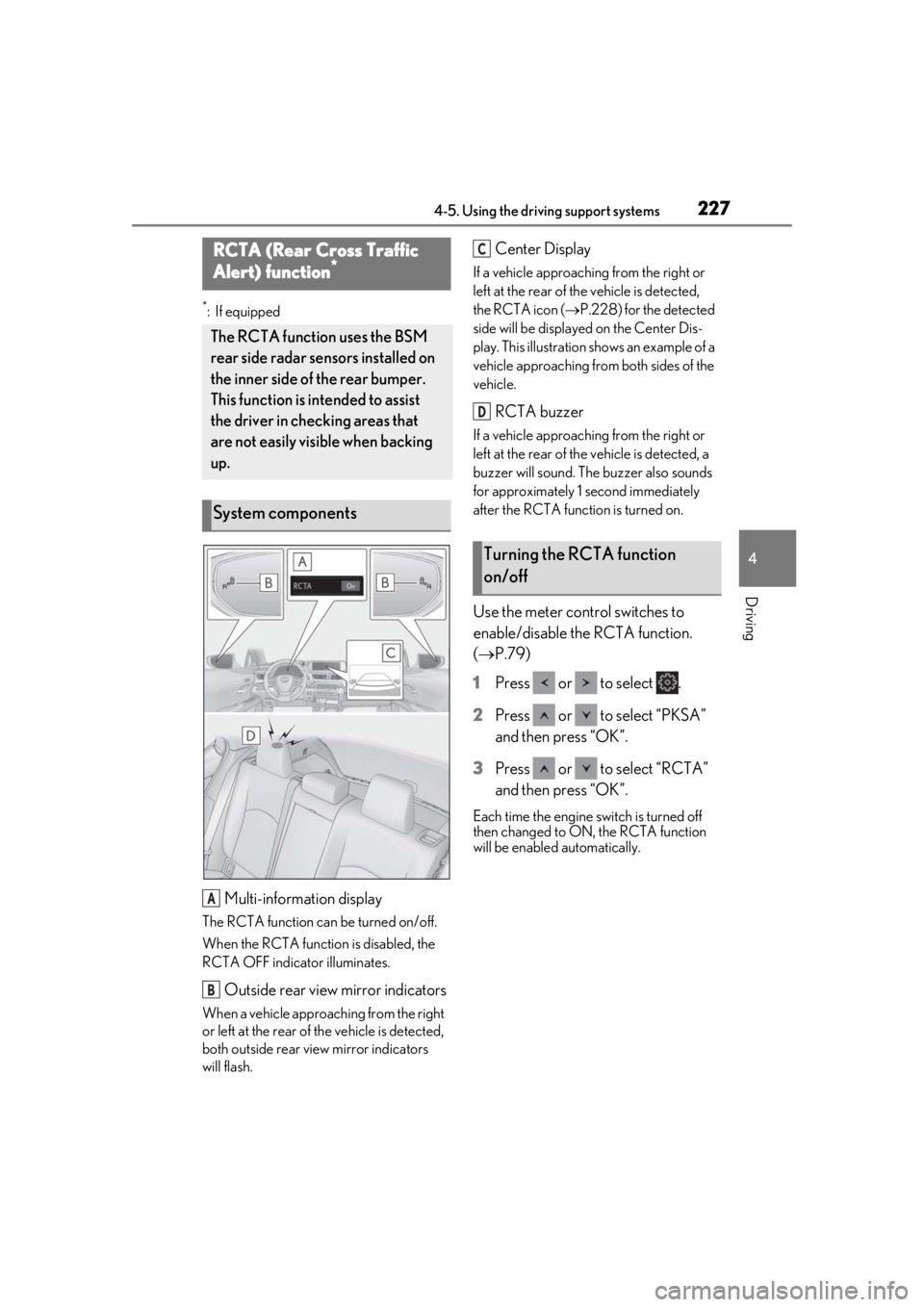 LEXUS UX200 2019 Owners Manual 2274-5. Using the driving support systems
4
Driving
*:If equipped
Multi-information display
The RCTA function can be turned on/off.
When the RCTA function is disabled, the
RCTA OFF indicator illumina LEXUS UX200 2019 Owners Manual 2274-5. Using the driving support systems
4
Driving
*:If equipped
Multi-information display
The RCTA function can be turned on/off.
When the RCTA function is disabled, the
RCTA OFF indicator illumina