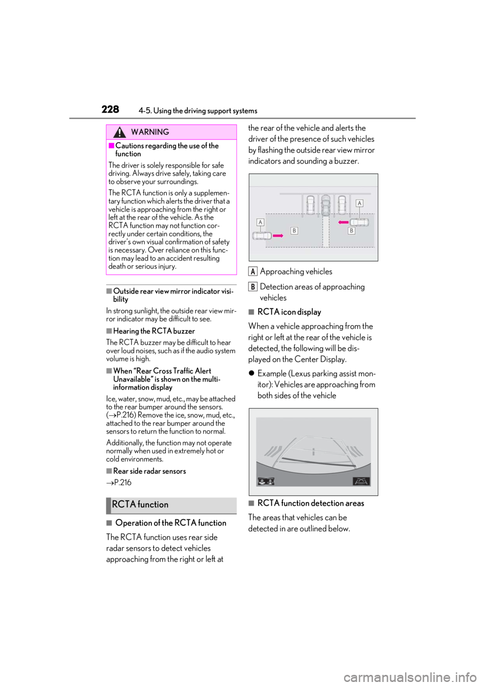 LEXUS UX200 2019 Owners Manual 2284-5. Using the driving support systems
■Outside rear view mirror indicator visi-
bility
In strong sunlight, the outside rear view mir-
ror indicator may be difficult to see.
■Hearing the RCTA LEXUS UX200 2019 Owners Manual 2284-5. Using the driving support systems
■Outside rear view mirror indicator visi-
bility
In strong sunlight, the outside rear view mir-
ror indicator may be difficult to see.
■Hearing the RCTA