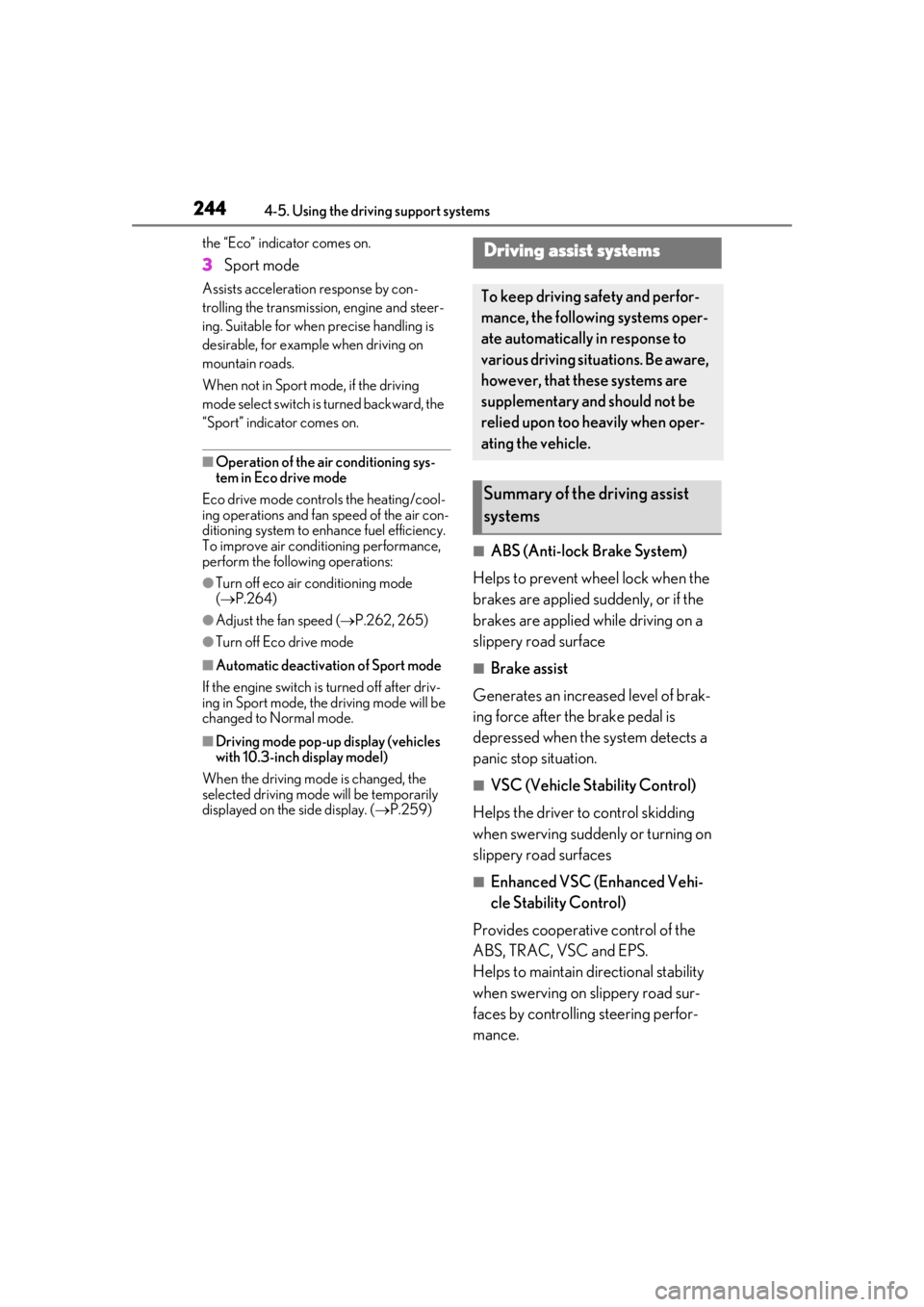 LEXUS UX200 2019 Owners Manual 2444-5. Using the driving support systems
the “Eco” indicator comes on.
3Sport mode
Assists acceleration response by con-
trolling the transmission, engine and steer-
ing. Suitable for when preci LEXUS UX200 2019 Owners Manual 2444-5. Using the driving support systems
the “Eco” indicator comes on.
3Sport mode
Assists acceleration response by con-
trolling the transmission, engine and steer-
ing. Suitable for when preci
