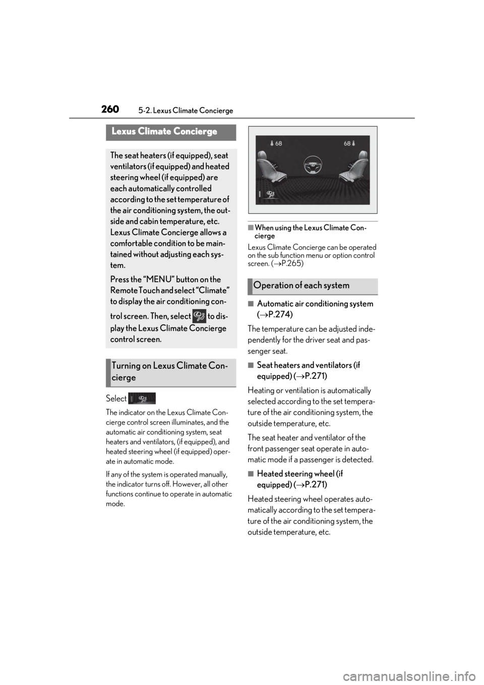 LEXUS UX200 2019 Owners Manual 2605-2. Lexus Climate Concierge
5-2.Lexus Climate Concierge
Select
The indicator on the Lexus Climate Con-
cierge control screen illuminates, and the
automatic air conditioning system, seat
heaters LEXUS UX200 2019 Owners Manual 2605-2. Lexus Climate Concierge
5-2.Lexus Climate Concierge
Select
The indicator on the Lexus Climate Con-
cierge control screen illuminates, and the
automatic air conditioning system, seat
heaters