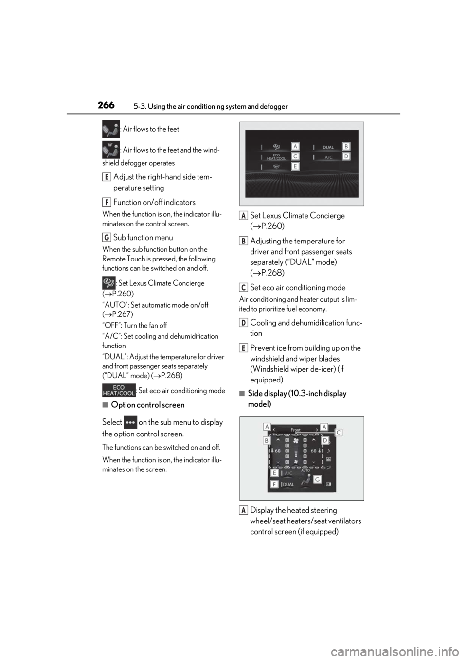 LEXUS UX200 2019 Owners Manual 2665-3. Using the air conditioning system and defogger
: Air flows to the feet
: Air flows to the feet and the wind-
shield defogger operates
Adjust the right-hand side tem-
perature setting
Function LEXUS UX200 2019 Owners Manual 2665-3. Using the air conditioning system and defogger
: Air flows to the feet
: Air flows to the feet and the wind-
shield defogger operates
Adjust the right-hand side tem-
perature setting
Function