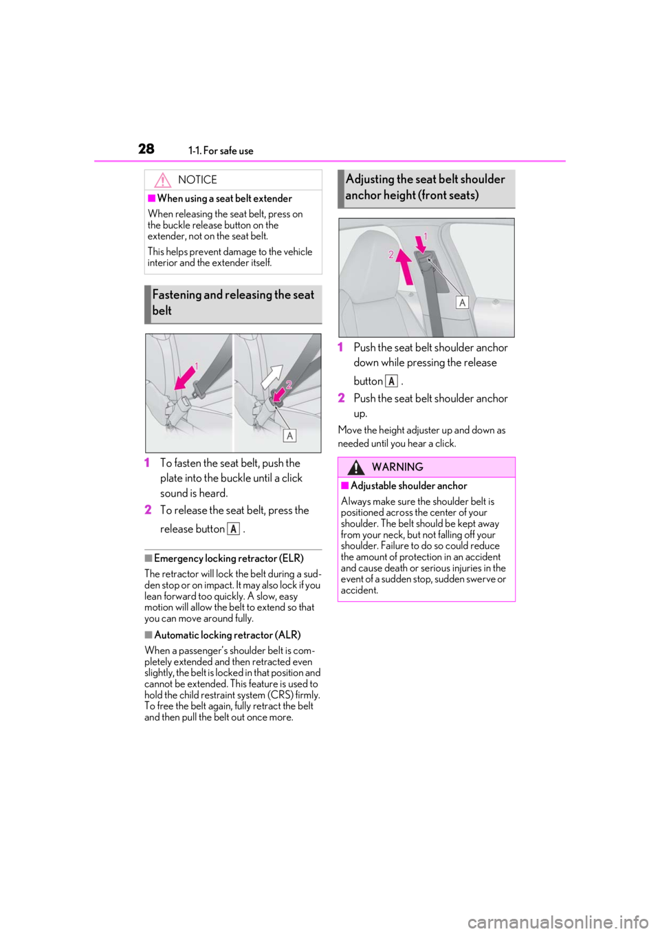 LEXUS UX200 2019 Owners Manual 281-1. For safe use
1To fasten the seat belt, push the
plate into the buckle until a click
sound is heard.
2
To release the seat belt, press the
release button .
■Emergency locking retractor (EL LEXUS UX200 2019 Owners Manual 281-1. For safe use
1To fasten the seat belt, push the
plate into the buckle until a click
sound is heard.
2
To release the seat belt, press the
release button .
■Emergency locking retractor (EL
