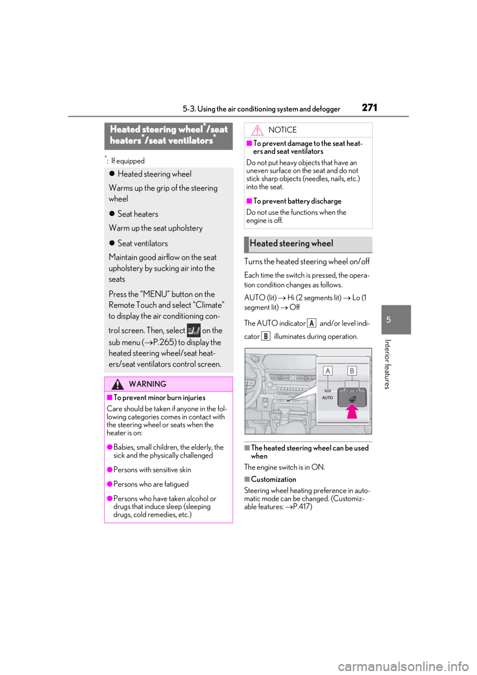 LEXUS UX200 2019 Owners Manual 2715-3. Using the air conditioning system and defogger
5
Interior features
*: If equipped
Turns the heated steering wheel on/off
Each time the switch is pressed, the opera-
tion condition changes as f LEXUS UX200 2019 Owners Manual 2715-3. Using the air conditioning system and defogger
5
Interior features
*: If equipped
Turns the heated steering wheel on/off
Each time the switch is pressed, the opera-
tion condition changes as f