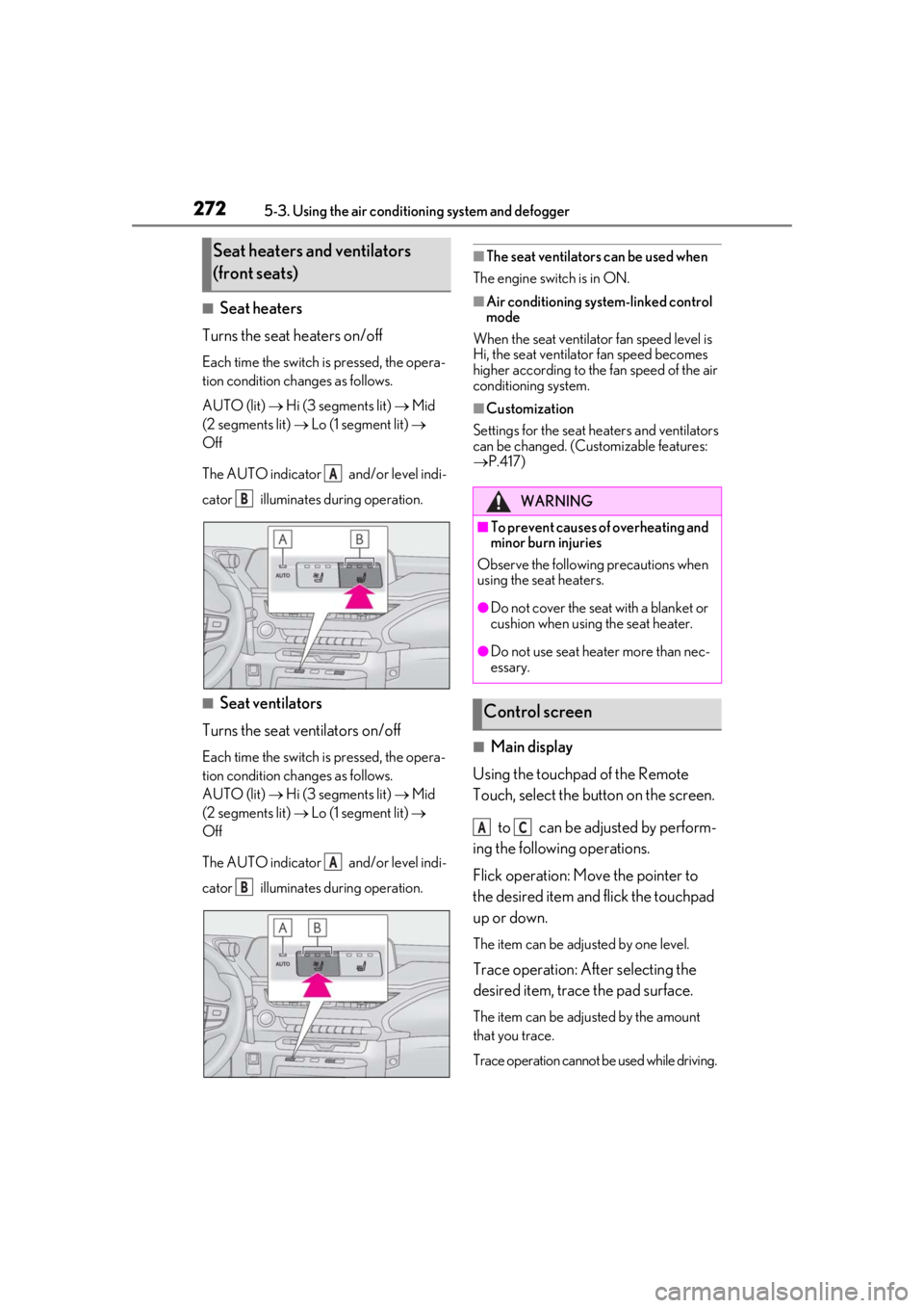 LEXUS UX200 2019 Owners Manual 2725-3. Using the air conditioning system and defogger
■Seat heaters
Turns the seat heaters on/off
Each time the switch is pressed, the opera-
tion condition changes as follows.
AUTO (lit) Hi ( LEXUS UX200 2019 Owners Manual 2725-3. Using the air conditioning system and defogger
■Seat heaters
Turns the seat heaters on/off
Each time the switch is pressed, the opera-
tion condition changes as follows.
AUTO (lit) Hi (