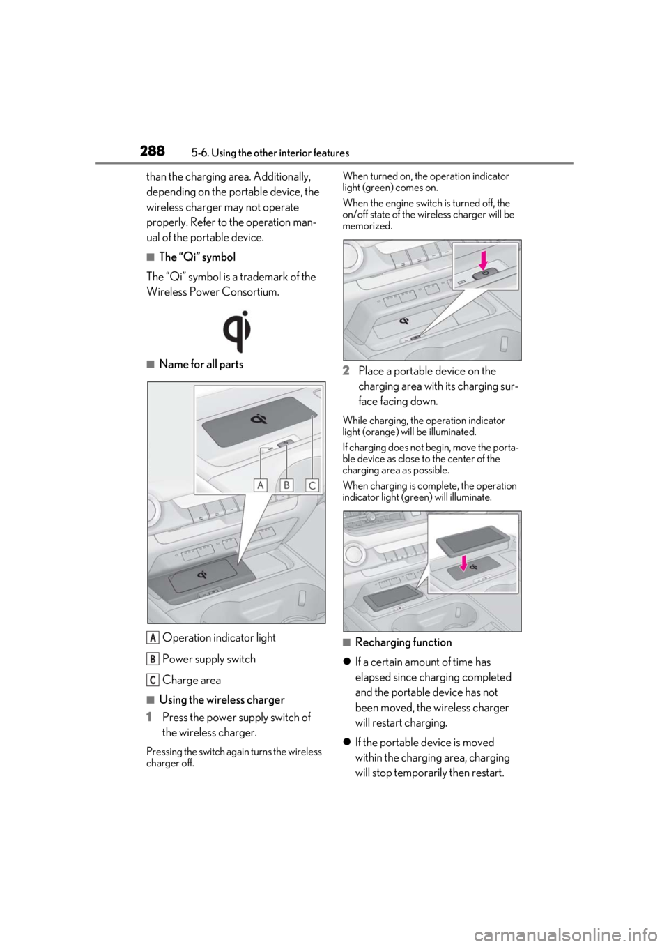 LEXUS UX200 2019 Owners Manual 2885-6. Using the other interior features
than the charging area. Additionally,
depending on the portable device, the
wireless charger may not operate
properly. Refer to the operation man-
ual of t LEXUS UX200 2019 Owners Manual 2885-6. Using the other interior features
than the charging area. Additionally,
depending on the portable device, the
wireless charger may not operate
properly. Refer to the operation man-
ual of t
