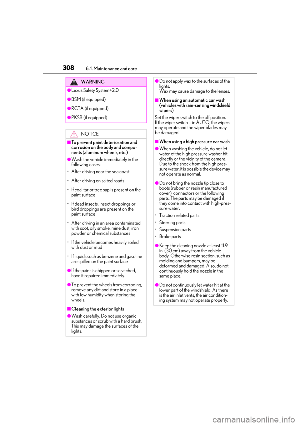 LEXUS UX200 2019  Owners Manual 3086-1. Maintenance and care
WARNING
●Lexus Safety System+2.0
●BSM (if equipped)
●RCTA (if equipped)
●PKSB (if equipped)NOTICE
■To prevent paint deterioration and 
corrosion on the body and 