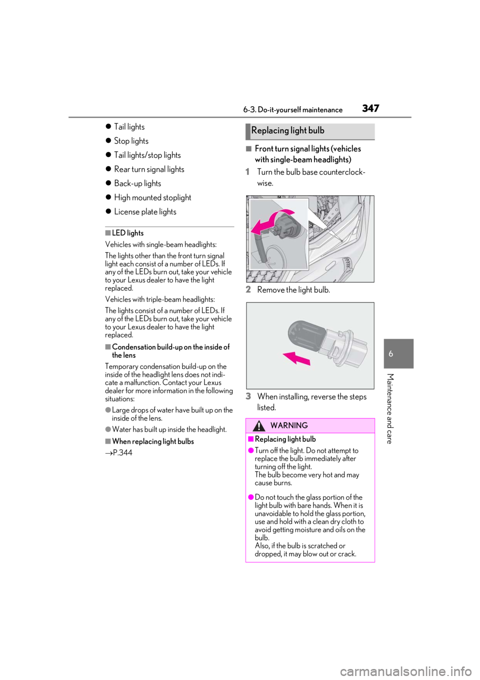 LEXUS UX200 2019  Owners Manual 3476-3. Do-it-yourself maintenance
6
Maintenance and care
Tail lights
 Stop lights
 Tail lights/stop lights
 Rear turn signal lights
 Back-up lights
 High mounted stoplight
 Licen