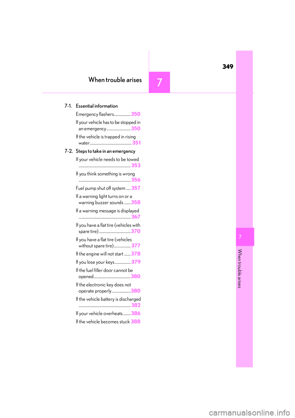 LEXUS UX200 2019  Owners Manual 349
7
7
When trouble arises
When trouble arises
7-1. Essential informationEmergency flashers.................. 350
If your vehicle has to be stopped in  an emergency .......................... 350
If 