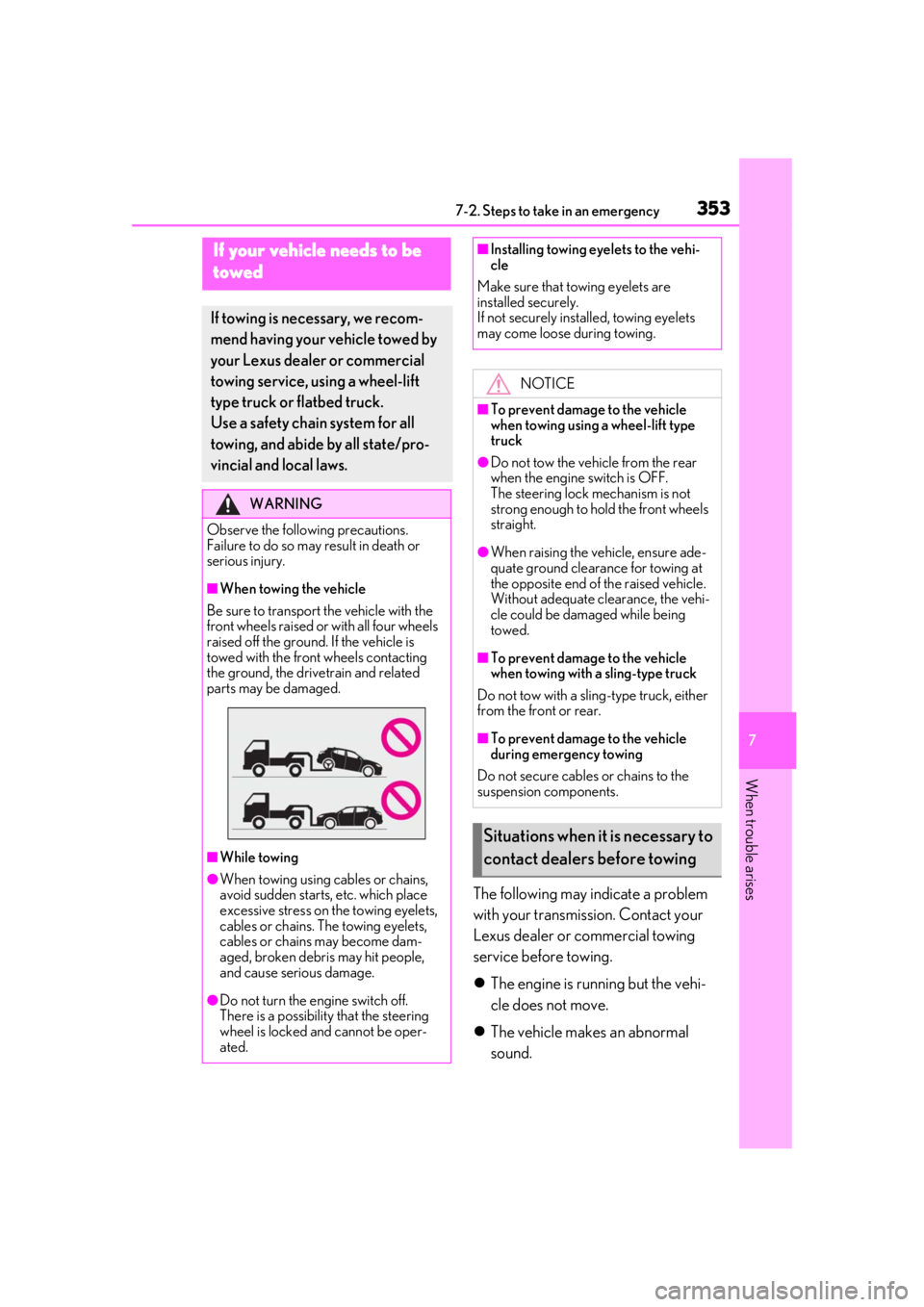 LEXUS UX200 2019 Owners Manual 3537-2. Steps to take in an emergency
7
When trouble arises
7-2.Steps to take in an emergency
The following may indicate a problem
with your transmission. Contact your
Lexus dealer or commercial tow LEXUS UX200 2019 Owners Manual 3537-2. Steps to take in an emergency
7
When trouble arises
7-2.Steps to take in an emergency
The following may indicate a problem
with your transmission. Contact your
Lexus dealer or commercial tow