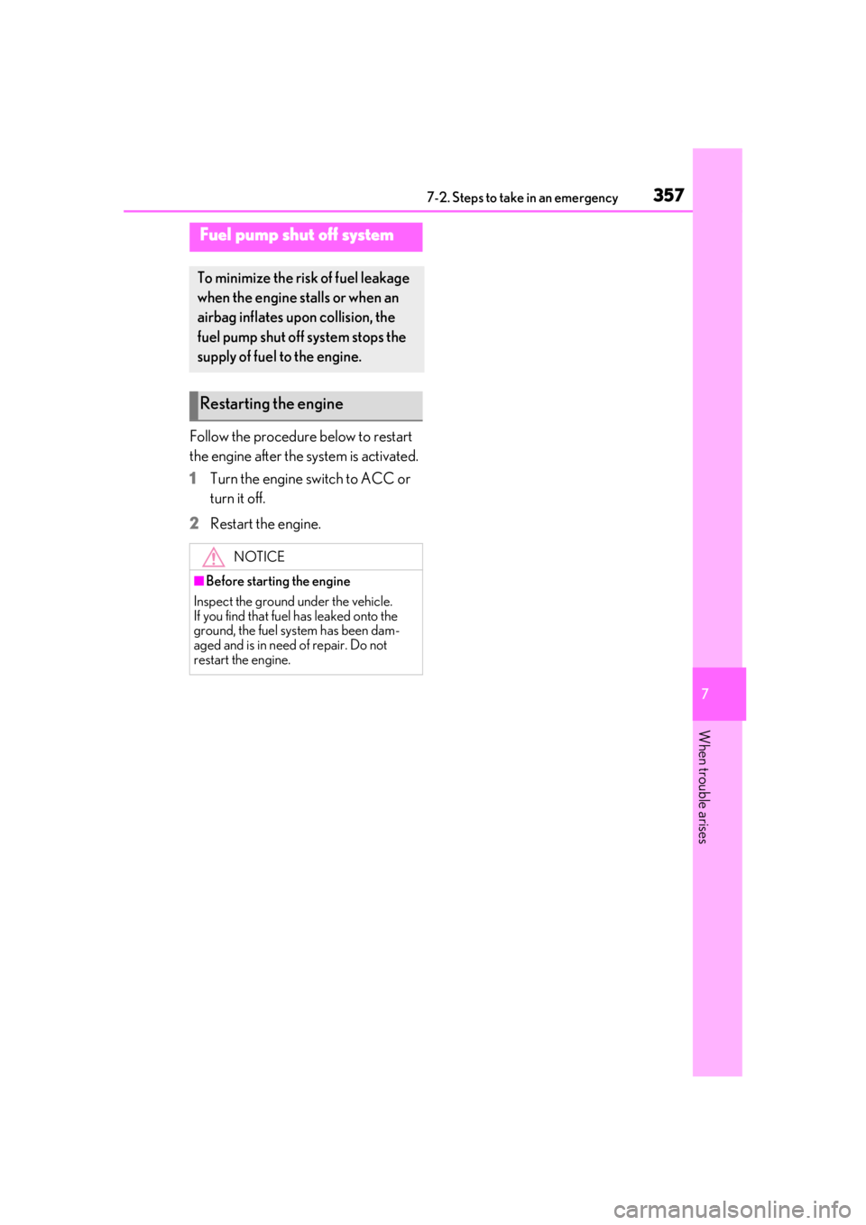 LEXUS UX200 2019 Owners Manual 3577-2. Steps to take in an emergency
7
When trouble arises
Follow the procedure below to restart
the engine after the system is activated.
1
Turn the engine switch to ACC or
turn it off.
2
Restart LEXUS UX200 2019 Owners Manual 3577-2. Steps to take in an emergency
7
When trouble arises
Follow the procedure below to restart
the engine after the system is activated.
1
Turn the engine switch to ACC or
turn it off.
2
Restart