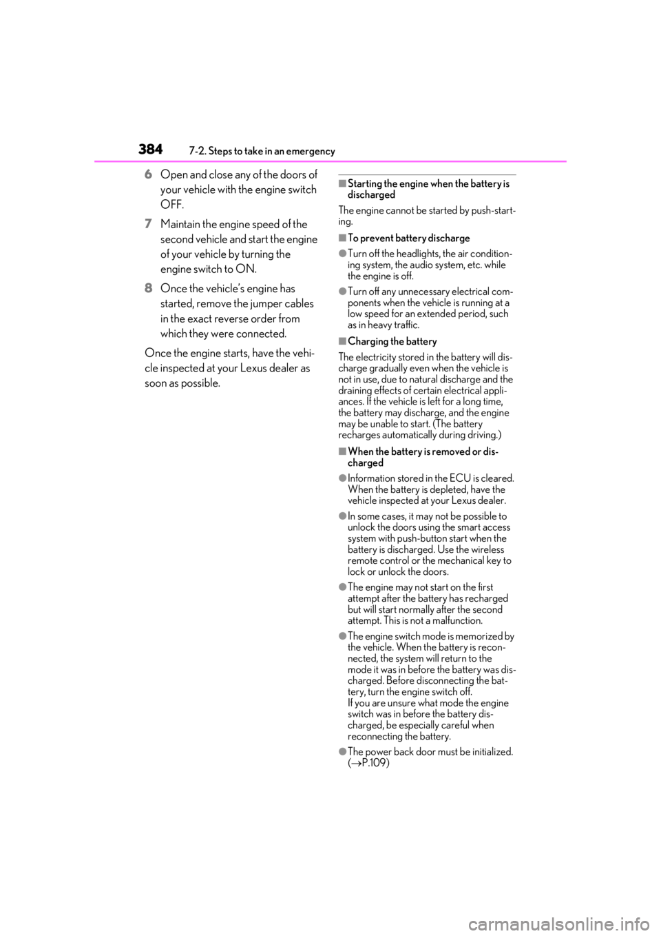 LEXUS UX200 2019 Owners Manual 3847-2. Steps to take in an emergency
6Open and close any of the doors of
your vehicle with the engine switch
OFF.
7 Maintain the engine speed of the
second vehicle and start the engine
of your ve LEXUS UX200 2019 Owners Manual 3847-2. Steps to take in an emergency
6Open and close any of the doors of
your vehicle with the engine switch
OFF.
7 Maintain the engine speed of the
second vehicle and start the engine
of your ve