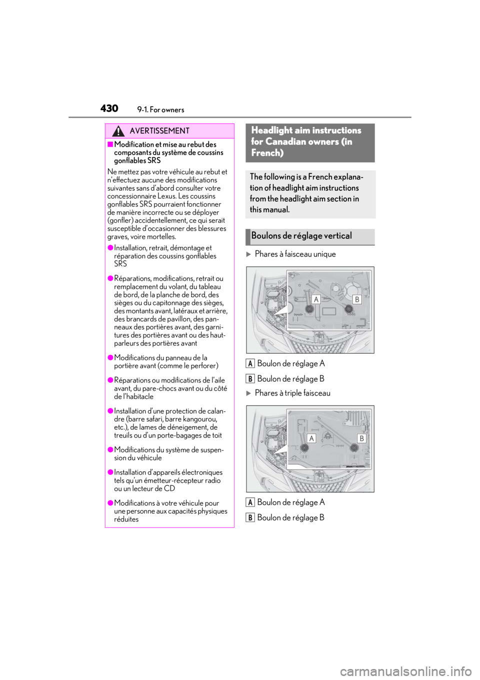 LEXUS UX200 2019  Owners Manual 4309-1. For owners
Phares à faisceau uniqueBoulon de réglage A
Boulon de réglage B
Phares à triple faisceauBoulon de réglage A
Boulon de réglage B
AVERTISSEMENT
■Modification et mise au 