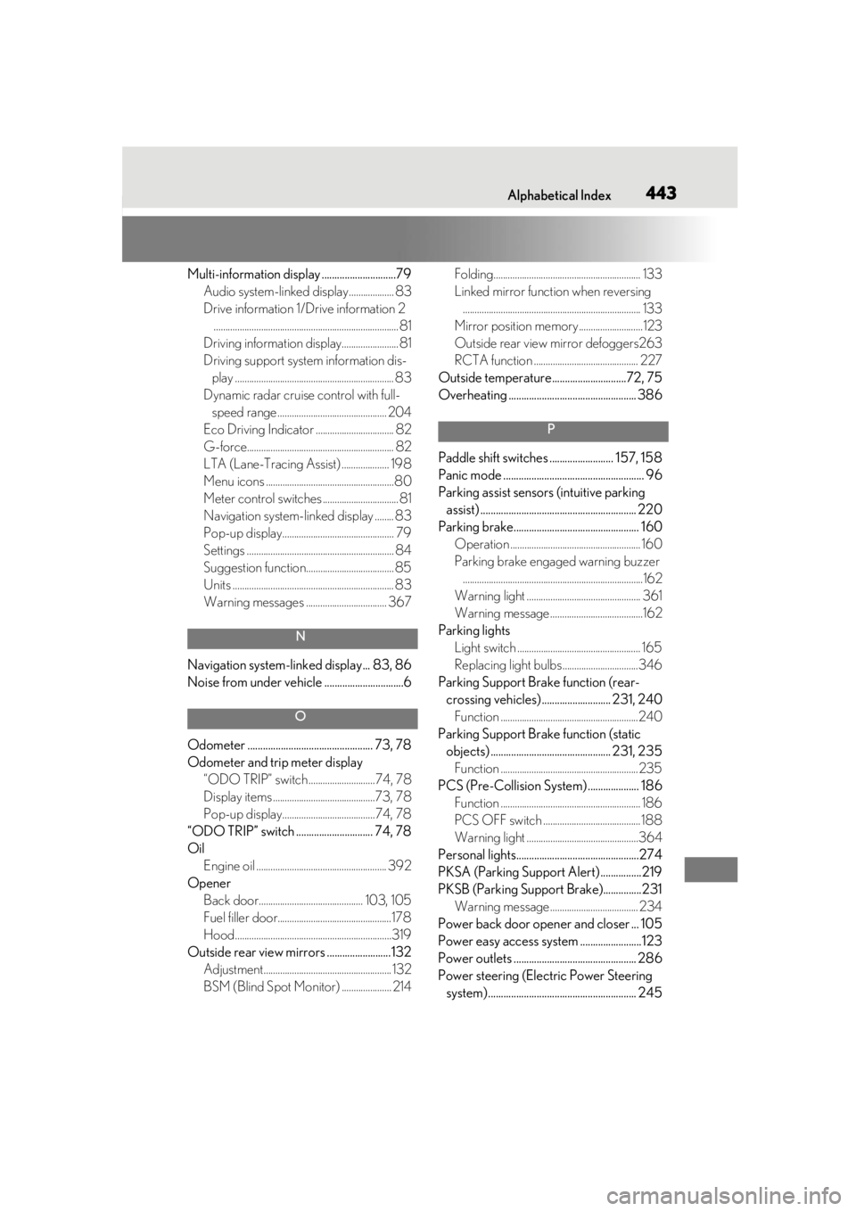 LEXUS UX200 2019 Owners Guide Alphabetical Index443
Multi-information display .............................79Audio system-linked display................... 83
Drive information 1/Drive information 2................................