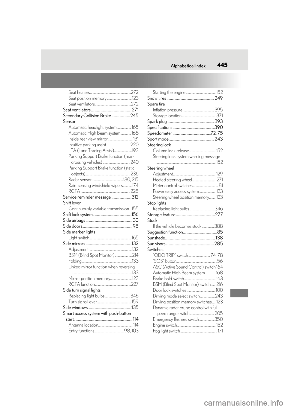 LEXUS UX200 2019 Owners Guide Alphabetical Index445
Seat heaters ...................................................272
Seat position memory ............................... 123
Seat ventilators.....................................