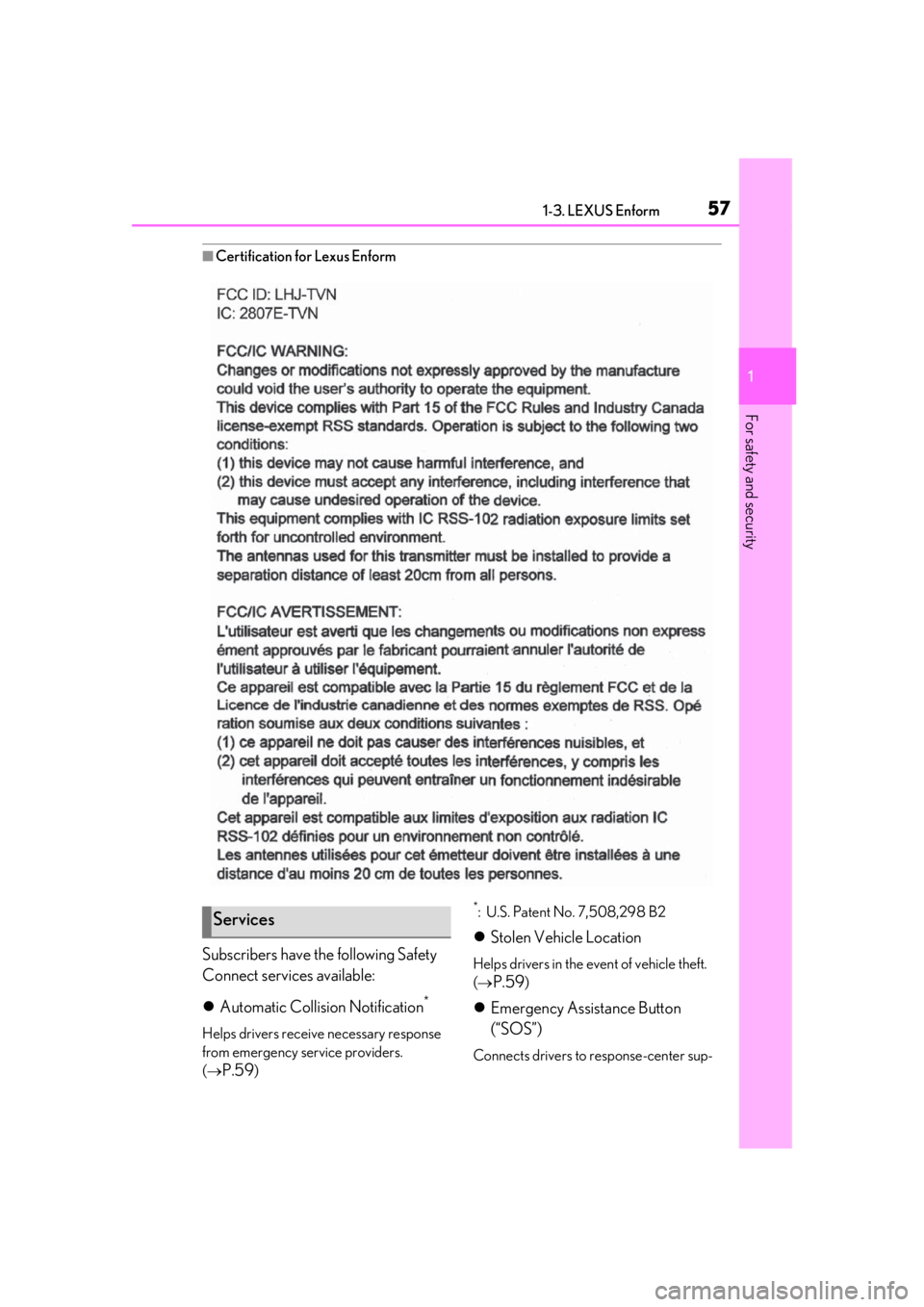 LEXUS UX200 2019 Workshop Manual 571-3. LEXUS Enform
1
For safety and security
■Certification for Lexus Enform
Subscribers have the following Safety
Connect services available:
Automatic Collision Notification
*
Helps drivers r LEXUS UX200 2019 Workshop Manual 571-3. LEXUS Enform
1
For safety and security
■Certification for Lexus Enform
Subscribers have the following Safety
Connect services available:
Automatic Collision Notification
*
Helps drivers r