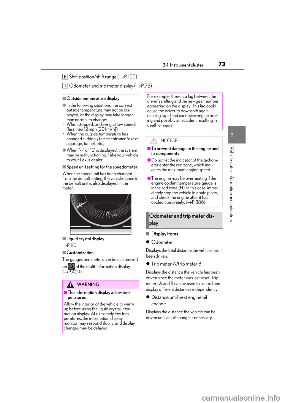 LEXUS UX200 2019 Manual PDF 732-1. Instrument cluster
2
Vehicle status information and indicators
Shift position/shift range (P.155)
Odometer and trip meter display ( P.73)
■Outside temperature display
●In the followin LEXUS UX200 2019 Manual PDF 732-1. Instrument cluster
2
Vehicle status information and indicators
Shift position/shift range (P.155)
Odometer and trip meter display ( P.73)
■Outside temperature display
●In the followin