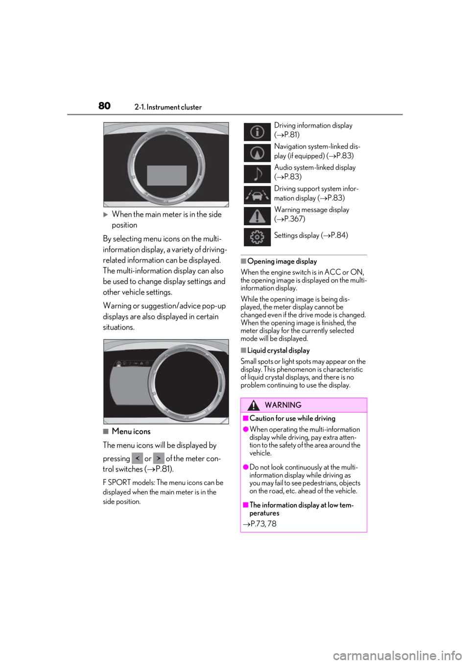 LEXUS UX200 2019 Manual PDF 802-1. Instrument cluster
When the main meter is in the side
position
By selecting menu icons on the multi-
information display, a variety of driving-
related information can be displayed.
The mu LEXUS UX200 2019 Manual PDF 802-1. Instrument cluster
When the main meter is in the side
position
By selecting menu icons on the multi-
information display, a variety of driving-
related information can be displayed.
The mu