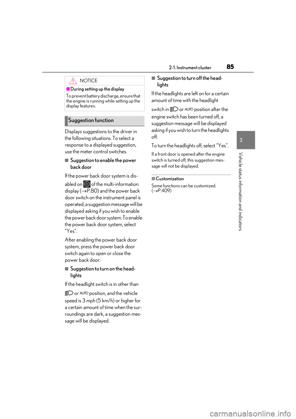 LEXUS UX200 2019 Manual Online 852-1. Instrument cluster
2
Vehicle status information and indicators
Displays suggestions to the driver in
the following situations. To select a
response to a displayed suggestion,
use the meter c LEXUS UX200 2019 Manual Online 852-1. Instrument cluster
2
Vehicle status information and indicators
Displays suggestions to the driver in
the following situations. To select a
response to a displayed suggestion,
use the meter c