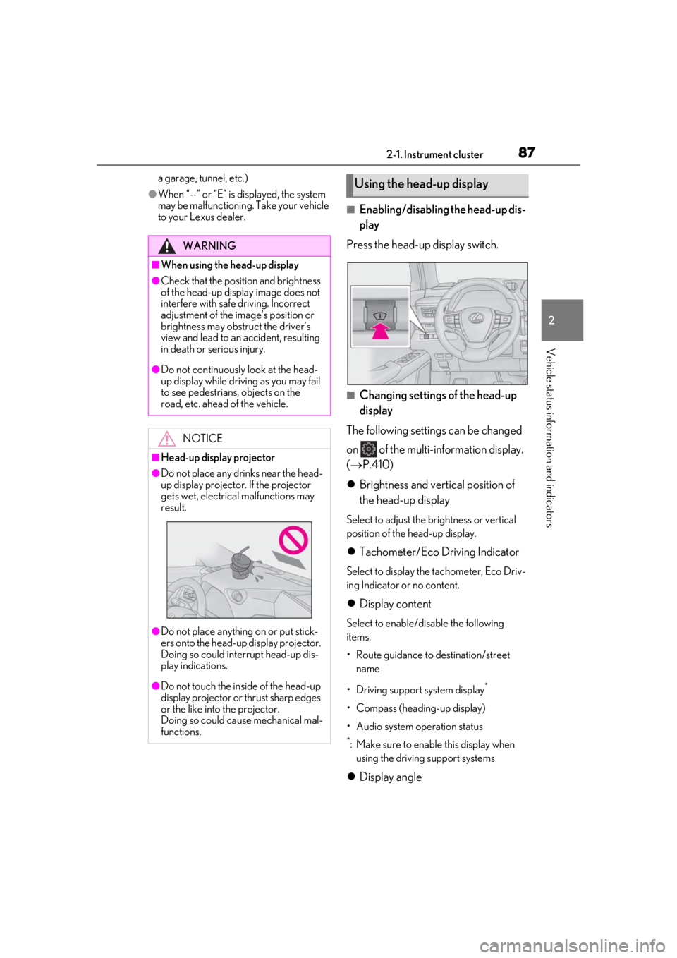LEXUS UX200 2019 Manual Online 872-1. Instrument cluster
2
Vehicle status information and indicators
a garage, tunnel, etc.)
●When “--” or “E” is displayed, the system
may be malfunctioning. Take your vehicle
to your Le LEXUS UX200 2019 Manual Online 872-1. Instrument cluster
2
Vehicle status information and indicators
a garage, tunnel, etc.)
●When “--” or “E” is displayed, the system
may be malfunctioning. Take your vehicle
to your Le