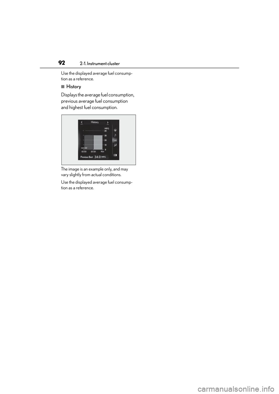 LEXUS UX200 2019  Owners Manual 922-1. Instrument cluster
Use the displayed average fuel consump-
tion as a reference.
■History
Displays the average fuel consumption, 
previous average fuel consumption 
and highest fuel consumptio