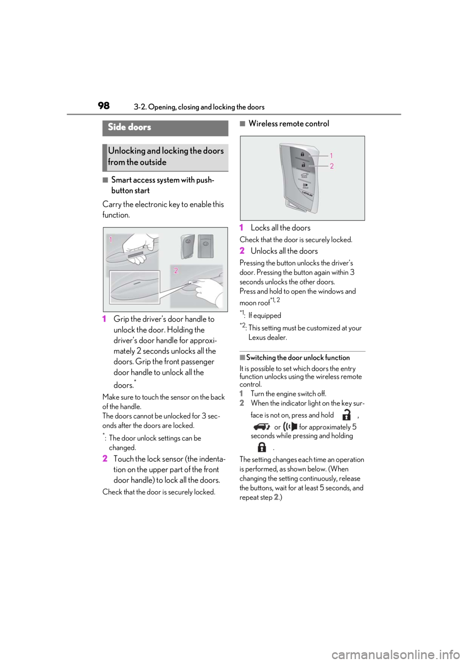 LEXUS UX200 2019  Owners Manual 983-2. Opening, closing and locking the doors
3-2.Opening, closing and locking the doors
■Smart access system with push-
button start
Carry the electronic key to enable this 
function.
1 Grip the dr