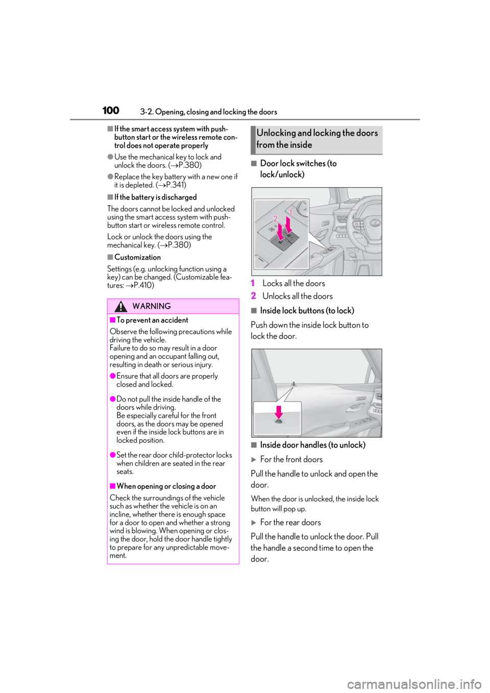 LEXUS UX200 2019  Owners Manual 1003-2. Opening, closing and locking the doors
■If the smart access system with push-
button start or the wireless remote con-
trol does not operate properly
●Use the mechanical key to lock and 
u